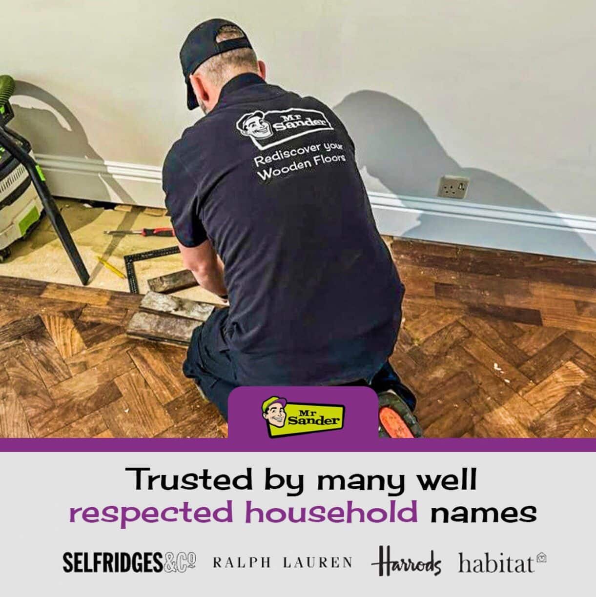A professional from Mr Sander® kneeling and working on a wooden floor, wearing a black uniform with the company logo and "Rediscover Your Wooden Floors" slogan. Trusted brands like Selfridges, Ralph Lauren, Harrods, and Habitat endorse Mr Sander®'s exceptional services.