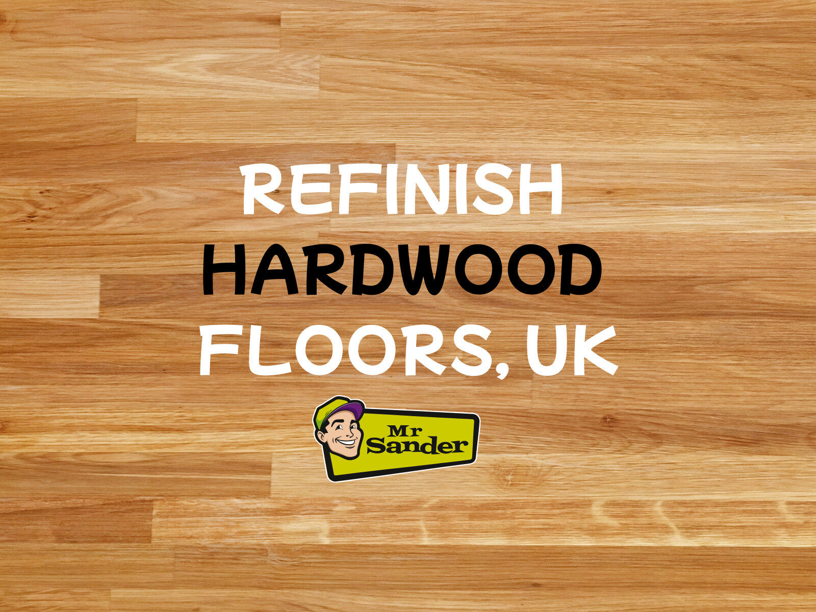 Refinish Hardwood Floors, UK” text on a natural oak plank background with the Mr Sander logo.